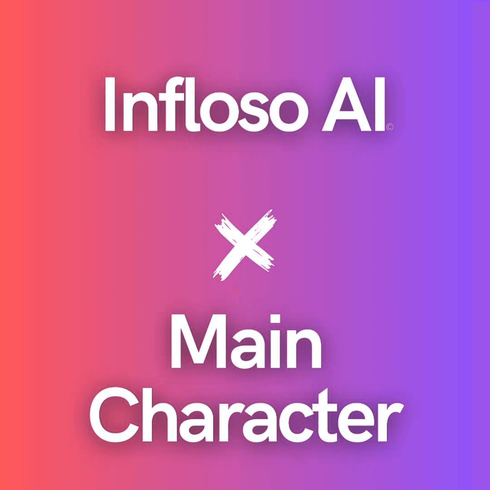 Main Character X Infloso AI