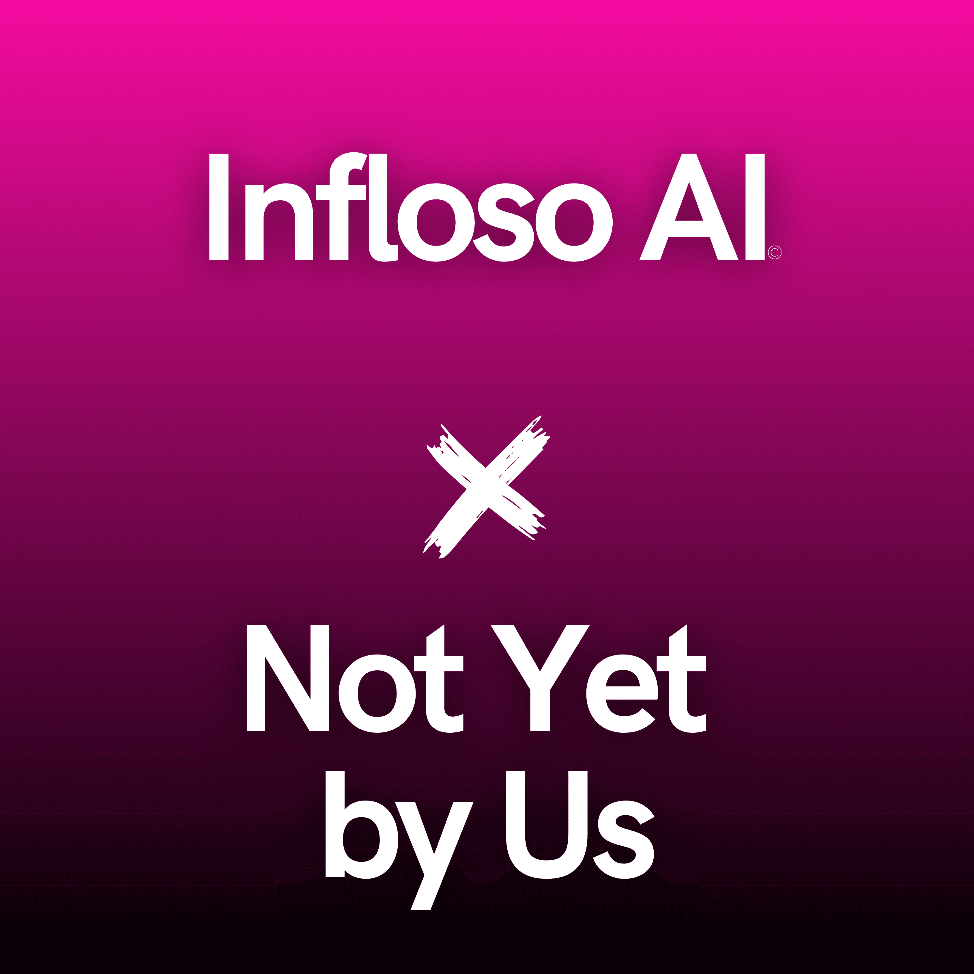NotYetbyUs 2.0 X Infloso AI
